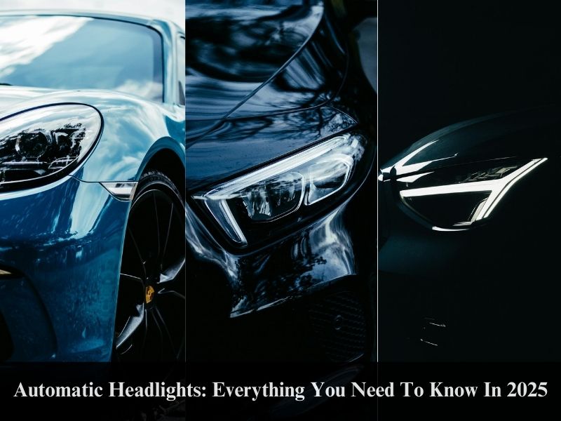 Automatic Headlights: Everything You Need To Know In 2025