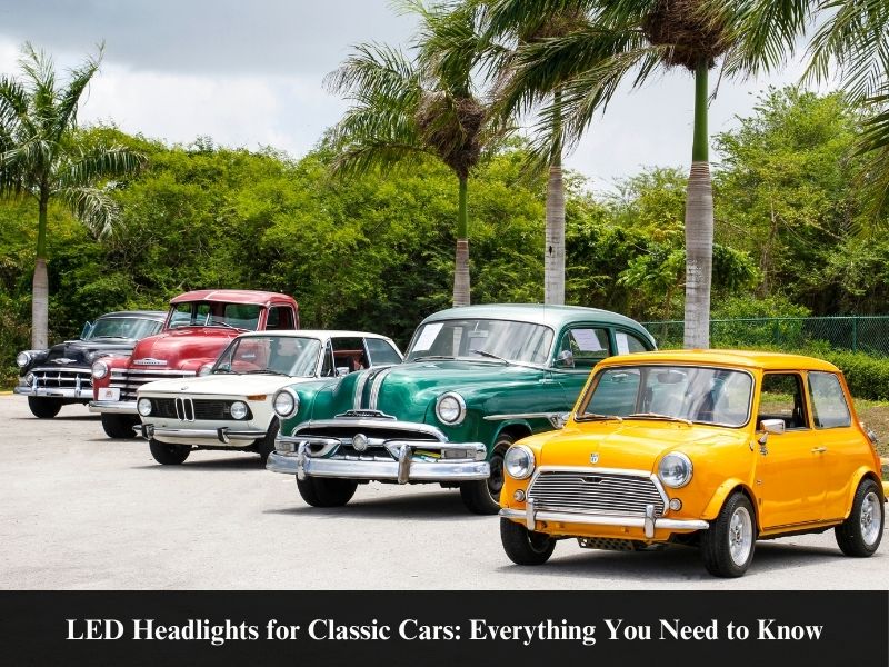 LED Headlights for Classic Cars: Everything You Need to Know 2025